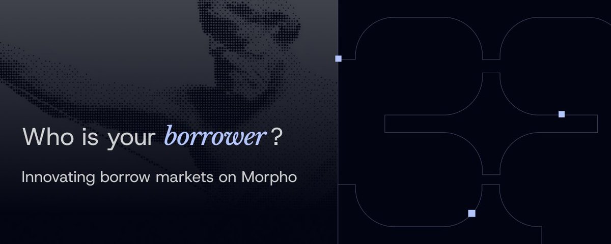 Who is your borrower? Innovating borrow markets on Morpho